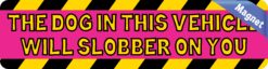 8in x 2in Dog Will SlobBer Magnet Vinyl Car Truck Vehicle Bumper Magnets