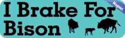 10in x 3in I Brake For Bison Magnet Magnetic Animal Vehicle Bumper Magnets