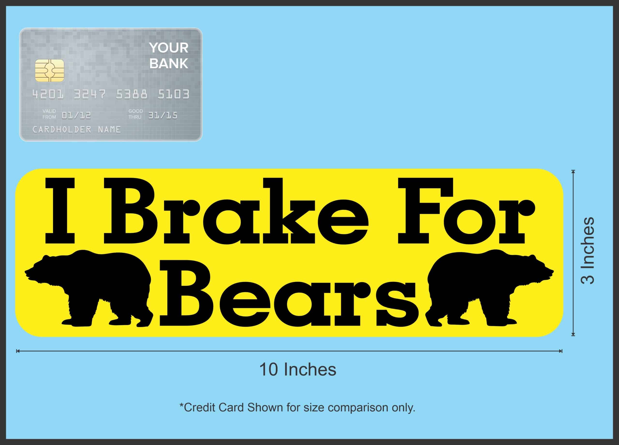10in x 3in I Brake For Bears Bumper Sticker Vinyl Animal Vehicle Stickers