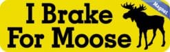 10in x 3in I Brake For Moose Magnet Magnetic Animal Vehicle Bumper Magnets