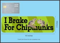 10in x 3in Green I Brake For Chipmunks Magnet Magnetic Animal Bumper Magnets