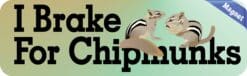 10in x 3in I Brake For Chipmunks Magnet Magnetic Animal Car Bump