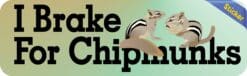 10in x 3in I Brake For Chipmunks Bumper Sticker Vinyl Animal Car