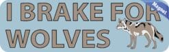 10in x 3in I Brake For Wolves Magnet Magnetic Animal Vehicle Bumper Magnets