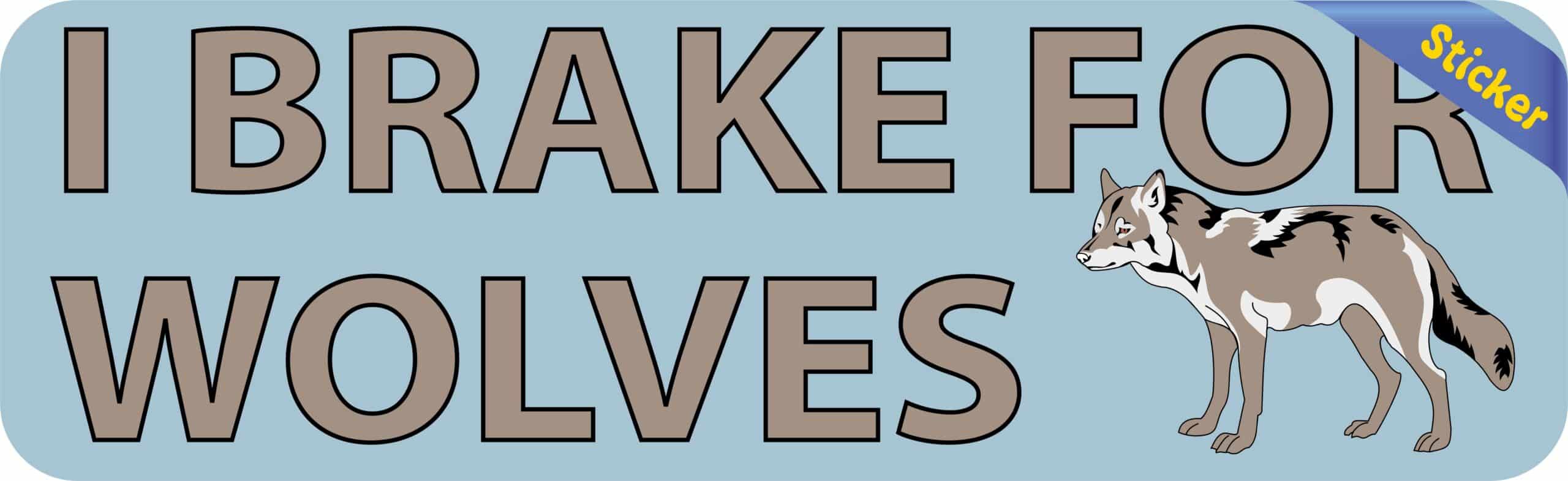 10in x 3in I Brake For Wolves Bumper Sticker Vinyl Animal Vehicle Stickers
