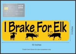 10in x 3in I Brake For Elk Bumper Sticker Vinyl Animal Vehicle S