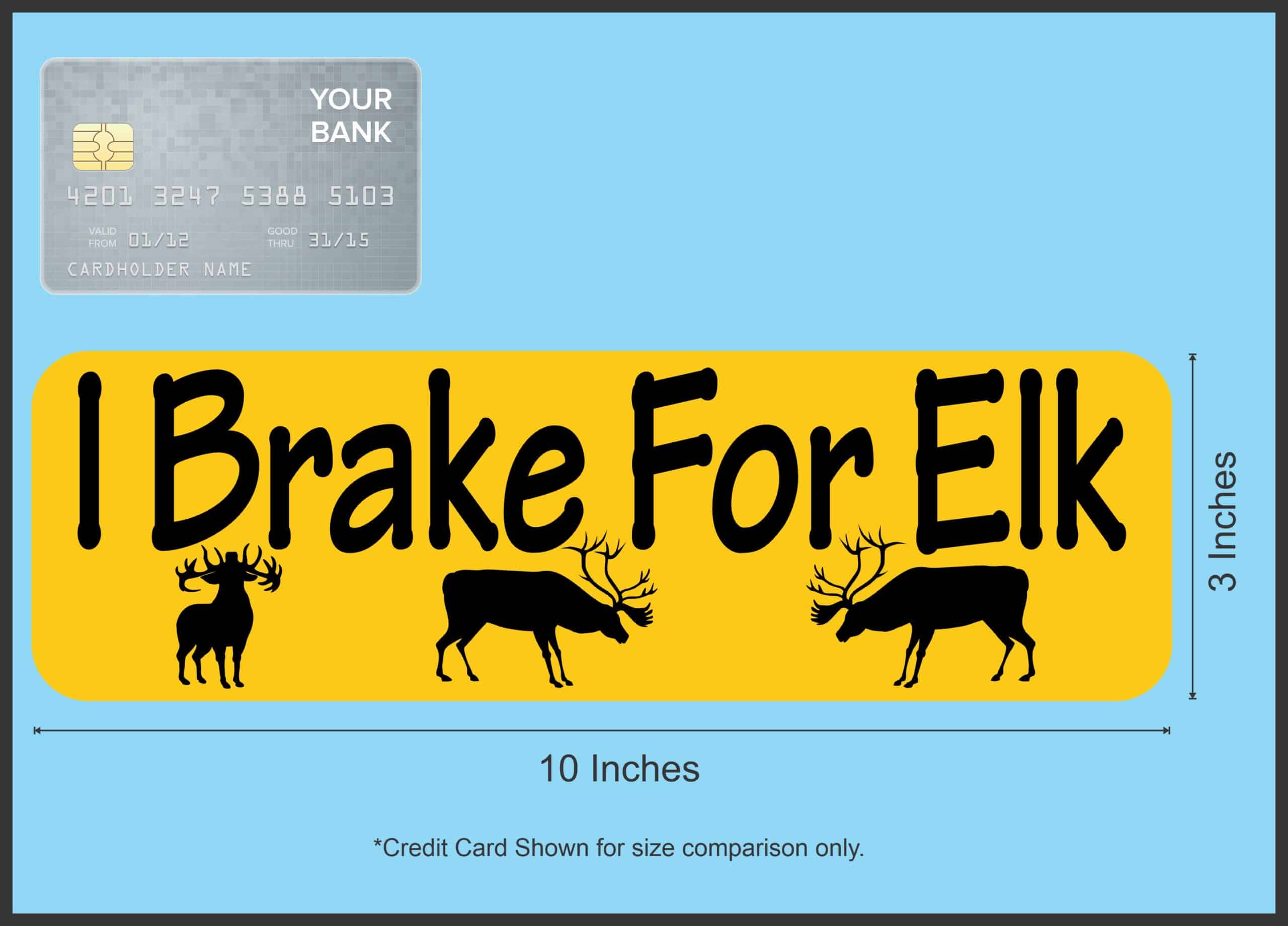 10in x 3in I Brake For Elk Bumper Sticker Vinyl Animal Vehicle S