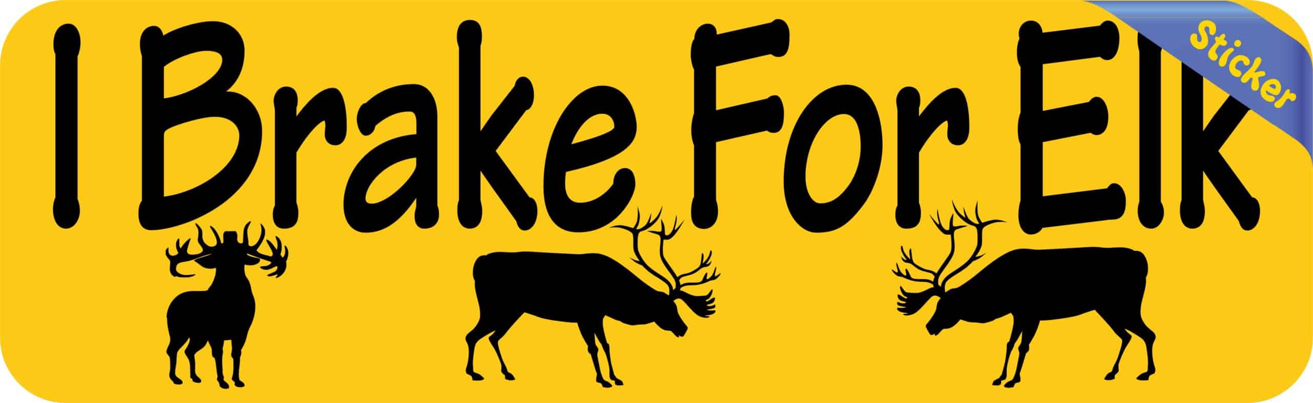 10in x 3in I Brake For Elk Bumper Sticker Vinyl Animal Vehicle S