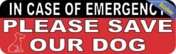 10in x 3in In Case Of Emergency Please Save Our Dog Sticker Hous