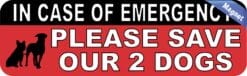 10in x 3in In Case Of Emergency Please Save Our 2 Dogs Magnet Ho