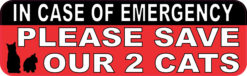 In Case of Emergency Please Save Our 2 Cats Magnet