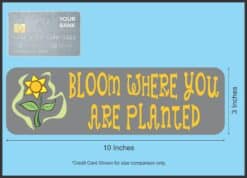 10in x 3in Bloom Where You Are Planted Magnet Magnetic Vehicle Magnets