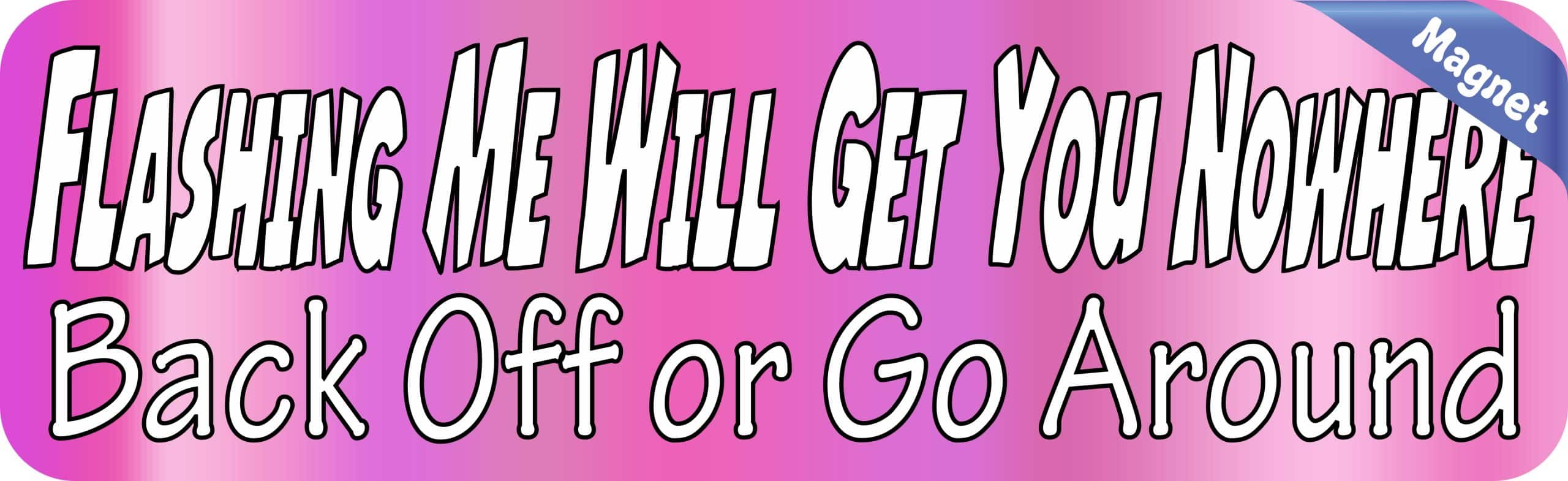 10in x 3in Pink Flashing Me Will Get You Nowhere Magnet Car Truc - Image 2