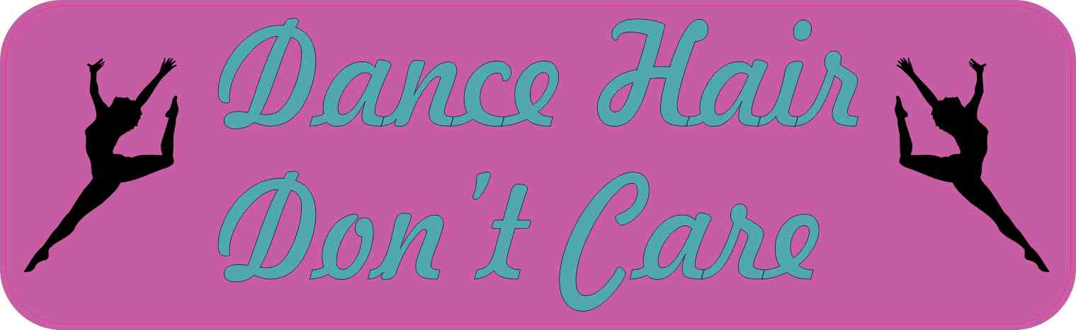 dance hair don\'t care