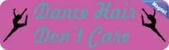 10in x 3in Dance Hair Dont Care Magnet