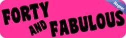 10in x 3in Forty And Fabulous Magnet Funny Birthday Vehicle Bump
