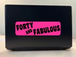 10in x 3in Forty And Fabulous Bumper Sticker Vehicle Window Door
