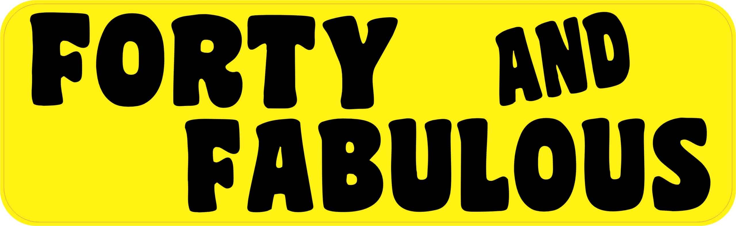 10in x 3in Yellow Forty And Fabulous Bumper Sticker Funny Birthday Stickers