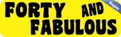 10in x 3in Yellow Forty And Fabulous Magnet Funny Birthday Bumper Magnets