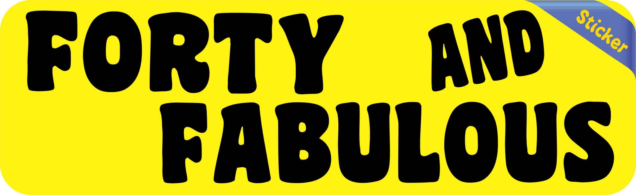 10in x 3in Yellow Forty And Fabulous Bumper Sticker Funny Birthday Stickers