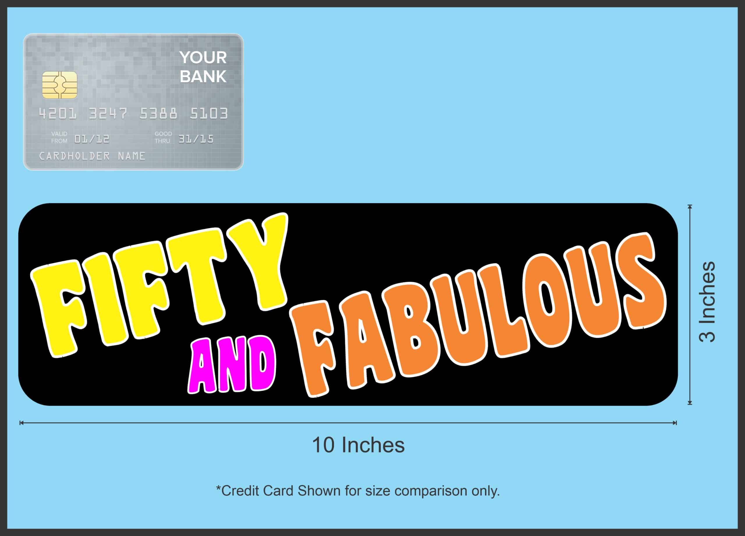 10in x 3in Fifty And Fabulous Birthday Bumper Sticker Funny Age Stickers