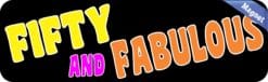 10in x 3in Fifty And Fabulous Magnet Funny Birthday Vehicle Bumper Magnets