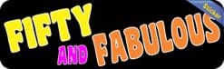 10in x 3in Fifty And Fabulous Birthday Bumper Sticker Funny Age Stickers