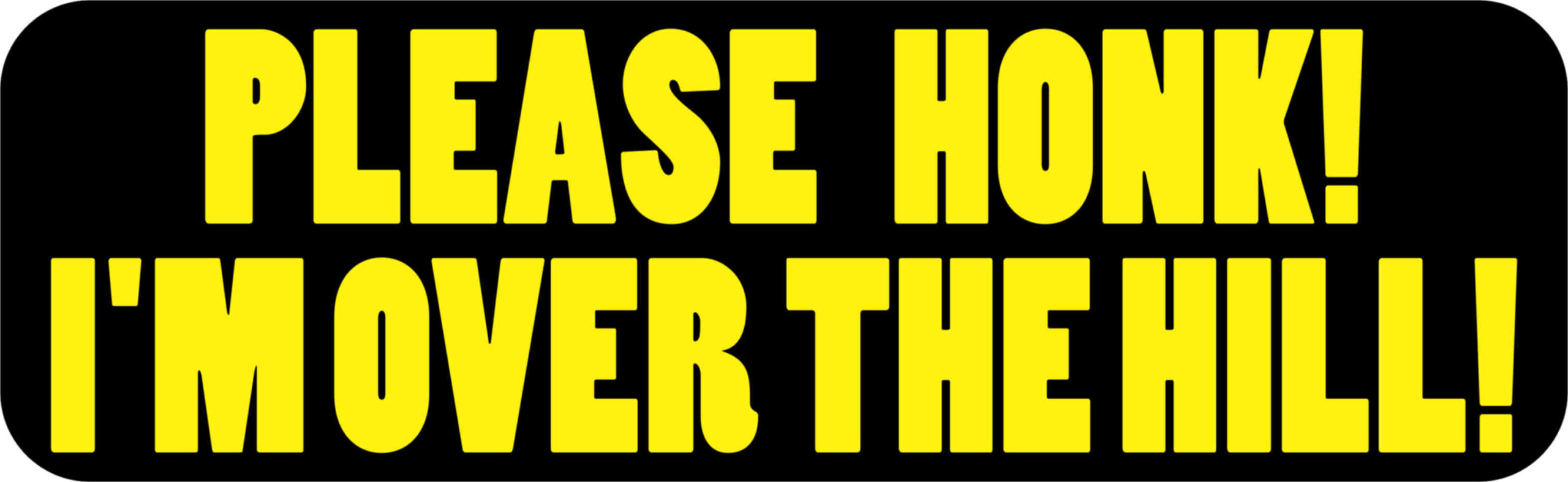 I'm Over The Hill bumper sticker