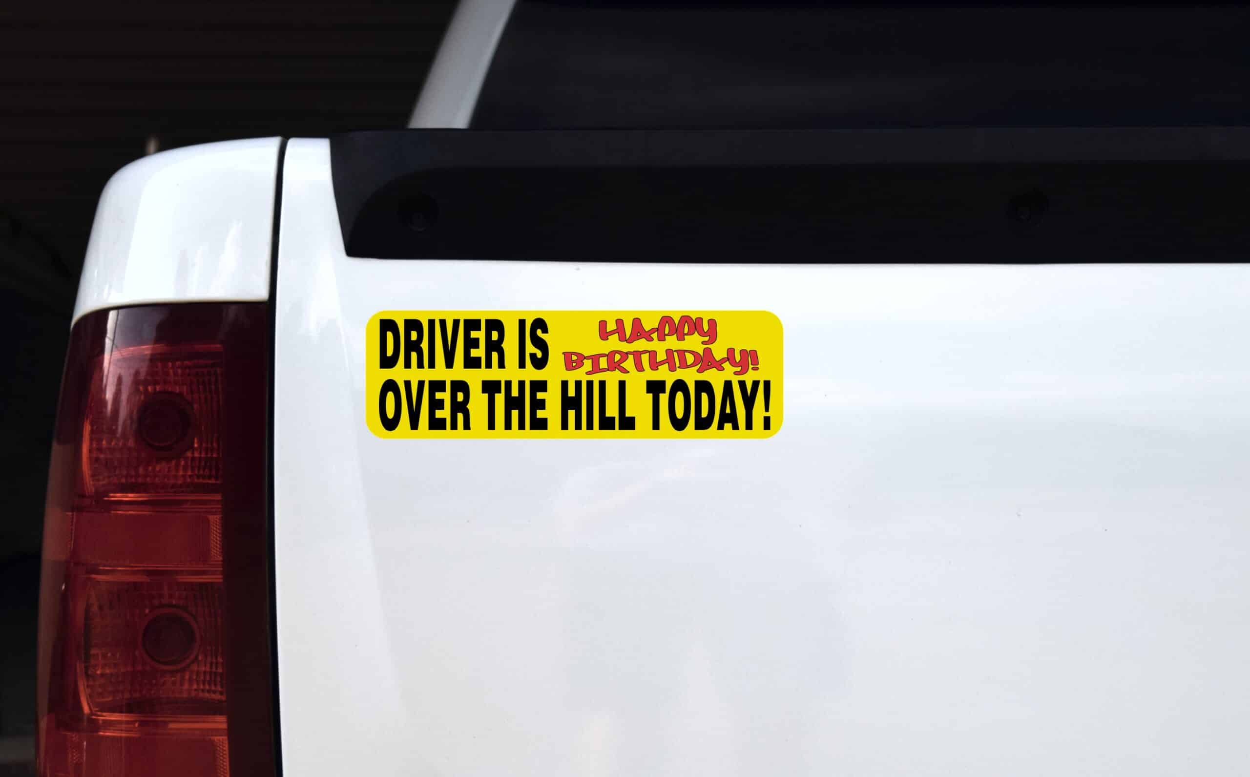 10in x 3in Driver Is Over The Hill Today Bumper Sticker Birthday Stickers