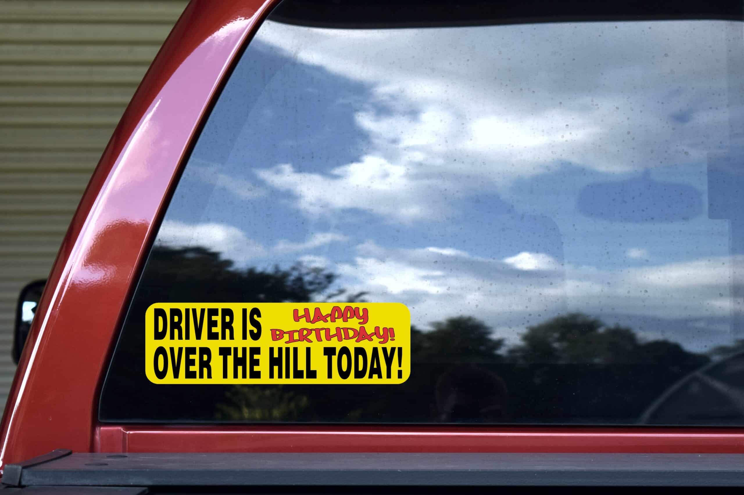 10in x 3in Driver Is Over The Hill Today Bumper Sticker Birthday Stickers