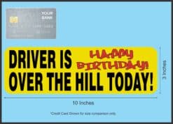 10in x 3in Driver Is Over The Hill Today Bumper Sticker Birthday Stickers