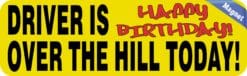 10in x 3in Driver Is Over The Hill Today Magnet Birthday Bumper Magnets