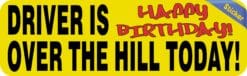 10in x 3in Driver Is Over The Hill Today Bumper Sticker Birthday Stickers