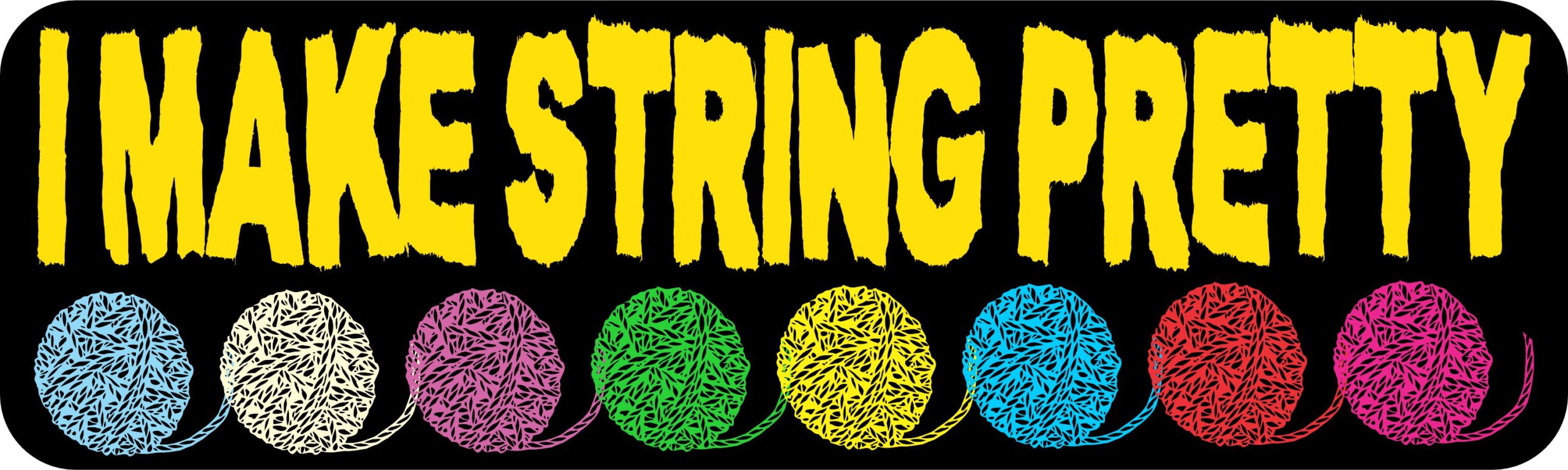 10in x 3in Multi Color I Make String Pretty Bumper Sticker Vehicle Stickers