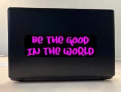 10in x 3in Be The Good In The World Bumper Sticker Vinyl Vehicle Stickers