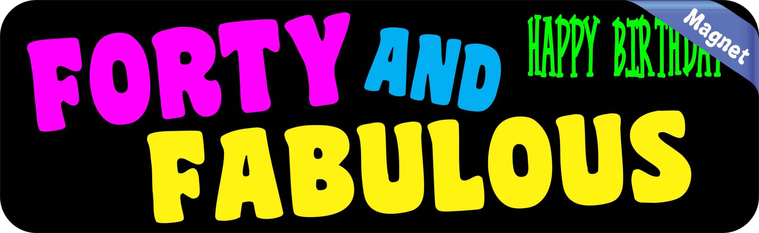 10in x 3in Black Forty And Fabulous Magnet Funny Birthday Bumper Magnets