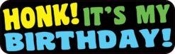Honk! It's My Birthday Bumper Sticker
