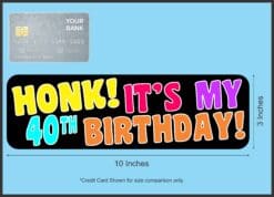 10in x 3in Honk It's My 40th Birthday Bumper Magnet Funny Occasi