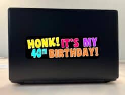 10in x 3in Honk It's My 40th Birthday Bumper Sticker