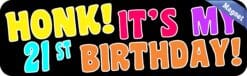 10in x 3in Honk It's My 21st Birthday Bumper Magnet Funny Occasi