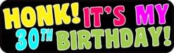 10in x 3in Honk Its My 30th Birthday Bumper Magnet