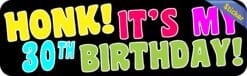 10in x 3in Honk Its My 30th Birthday Bumper Sticker