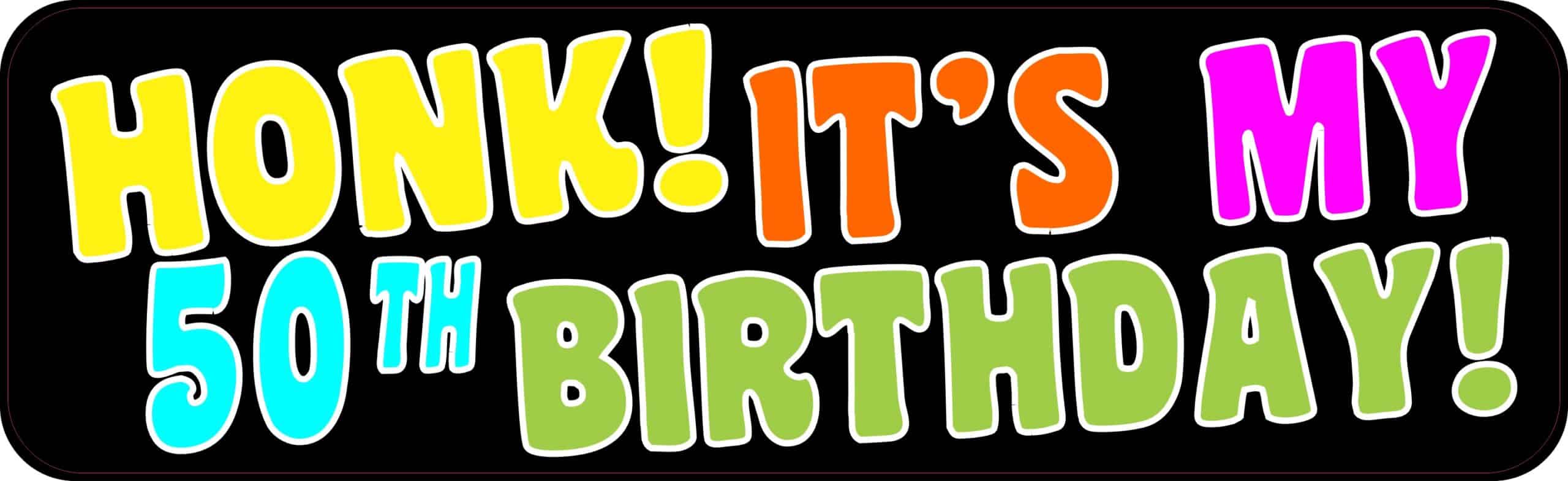 10in x 3in Honk Its My 50th Birthday Bumper Magnet