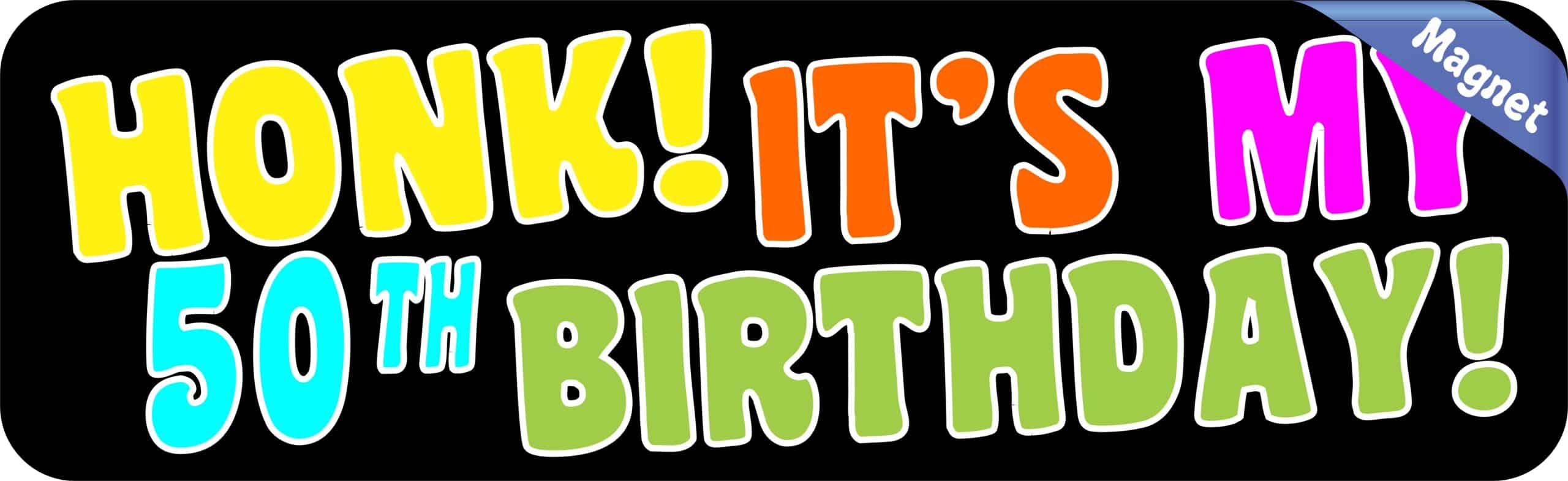 10in x 3in Honk Its My 50th Birthday Bumper Magnet