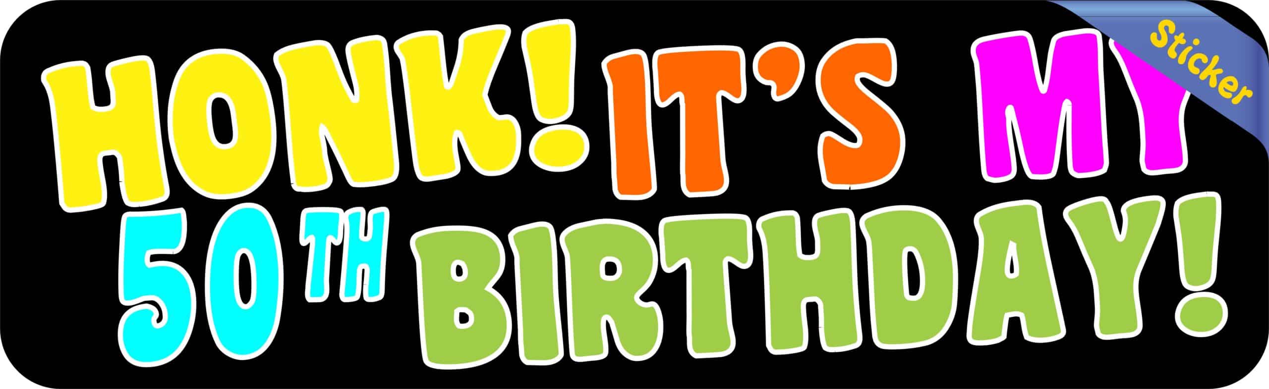 10in x 3in Honk Its My 50th Birthday Bumper Sticker