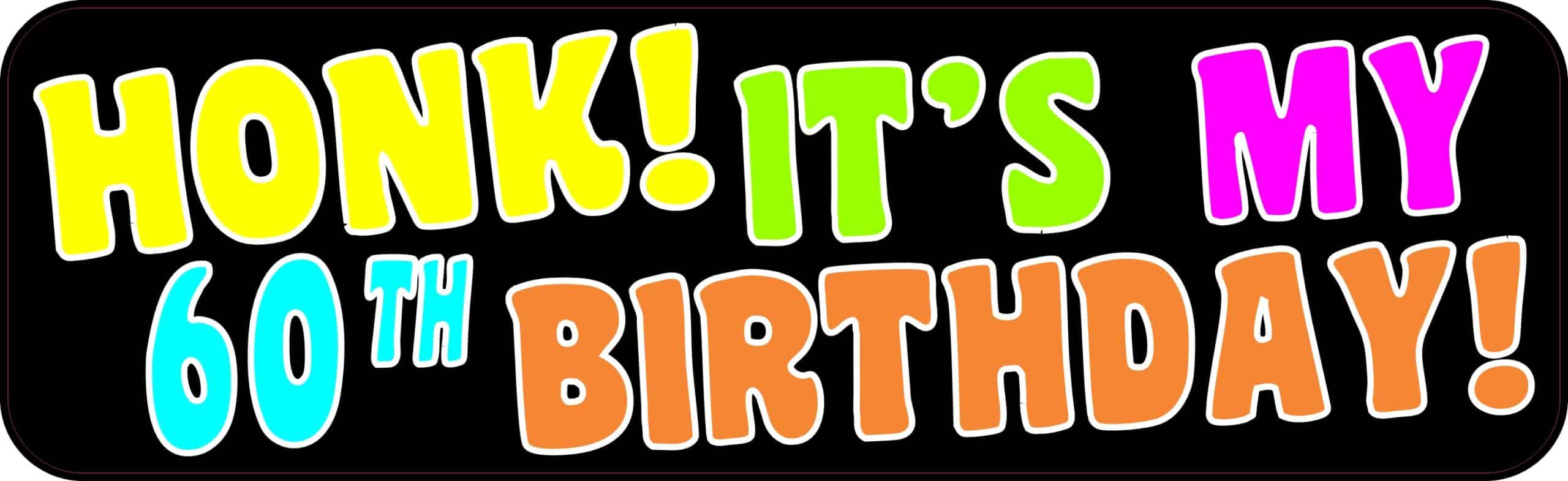 Honk Its My 60th Birthday Sticker, 10 by 3 inches