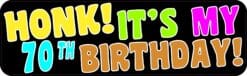 10in x 3in Honk It's My 70th Birthday Bumper Magnet Funny Occasion Magnets