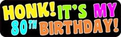 10in x 3in Honk It's My 80th Birthday Bumper Magnet Funny Occasion Magnets