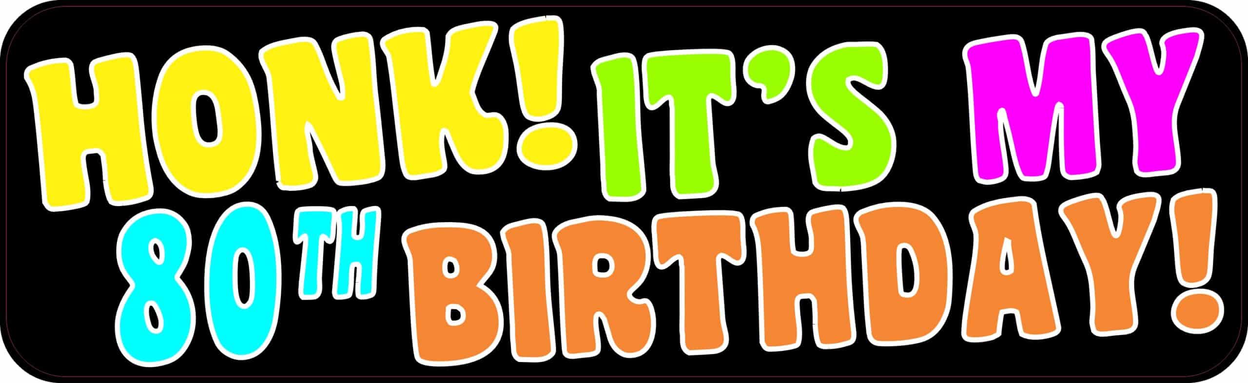 10in x 3in Honk It's My 80th Birthday Bumper Sticker Car Truck Stickers