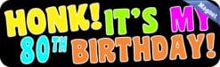 10in x 3in Honk It's My 80th Birthday Bumper Magnet Funny Occasion Magnets